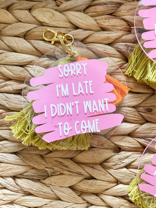 “sorry i’m late…” keychain