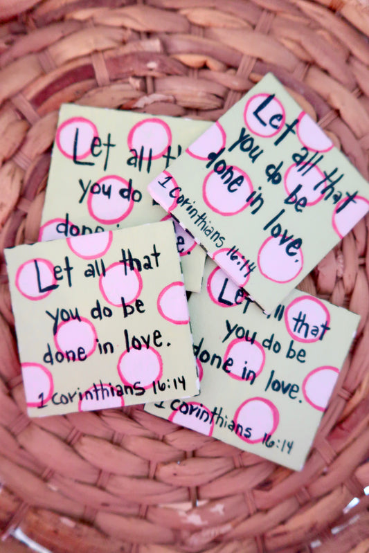 1  corinthians 16:14 magnet // “let all that you do be done in love”